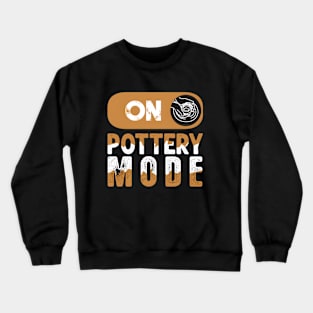 pottery mode on Crewneck Sweatshirt